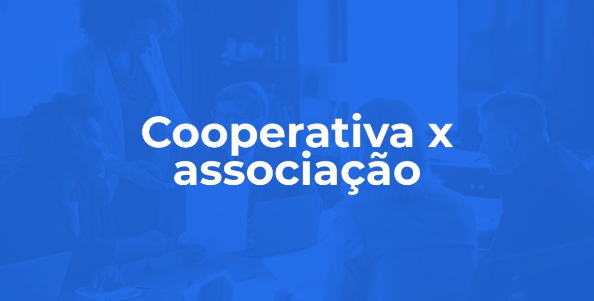Cooperativa x Associação