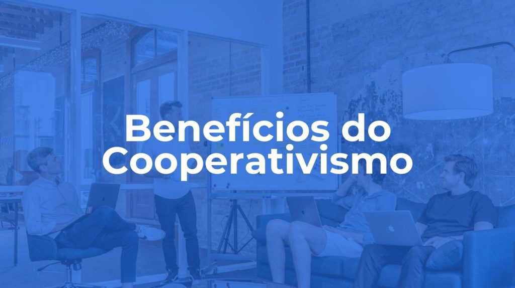 Benefícios do Cooperativismo: como esse modelo fortalece profissionais e empresas