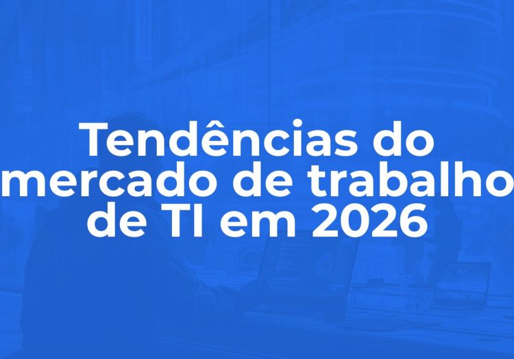 Tendências do mercado de trabalho de TI em 2026