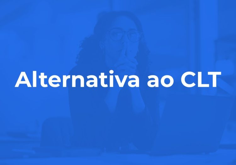 Alternativas ao CLT vem ganhando força e espaço no mercado.